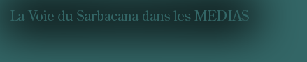 La Voie du Sarbacana dans les M�dias